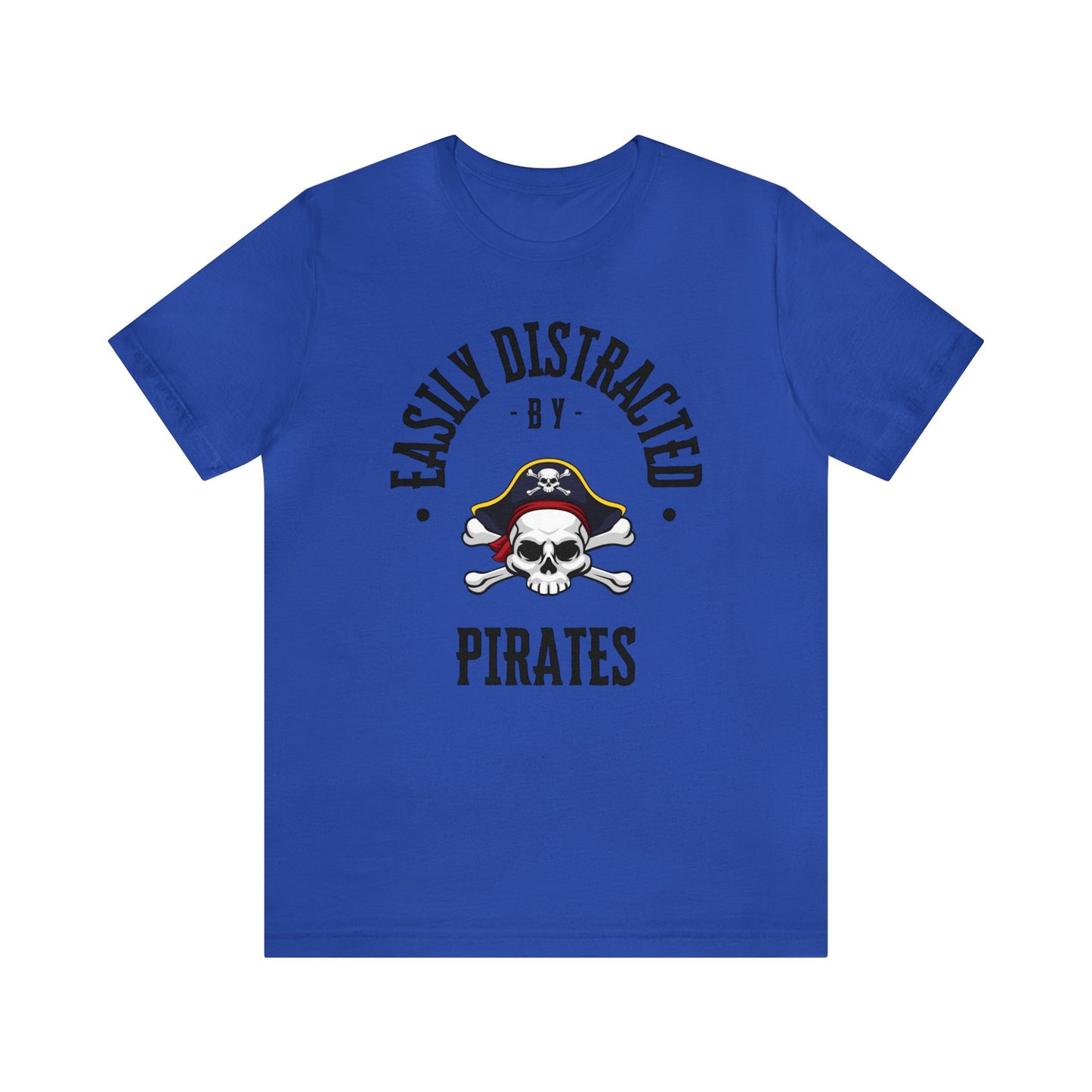 Easily Distracted By Pirates T-Shirt