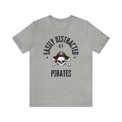 Easily Distracted By Pirates T-Shirt