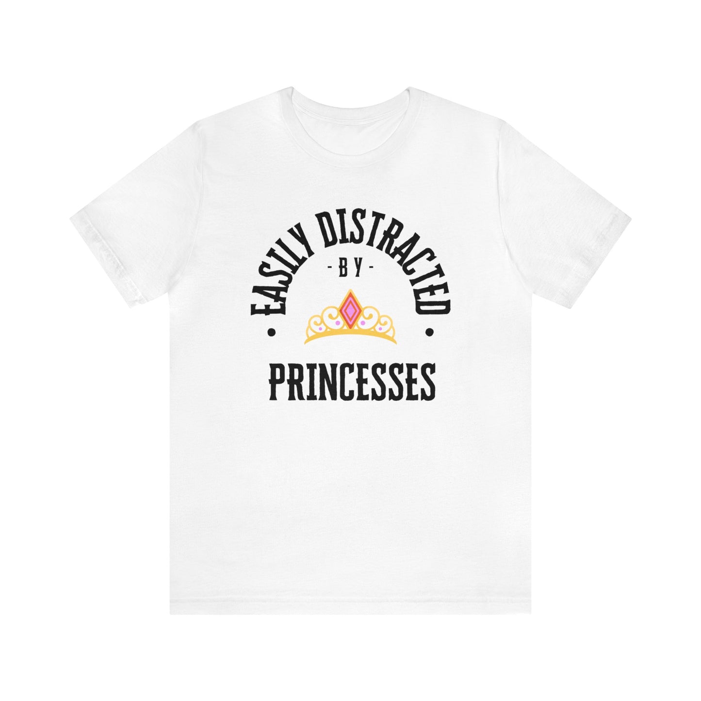 Easily Distracted By Princesses T-Shirt