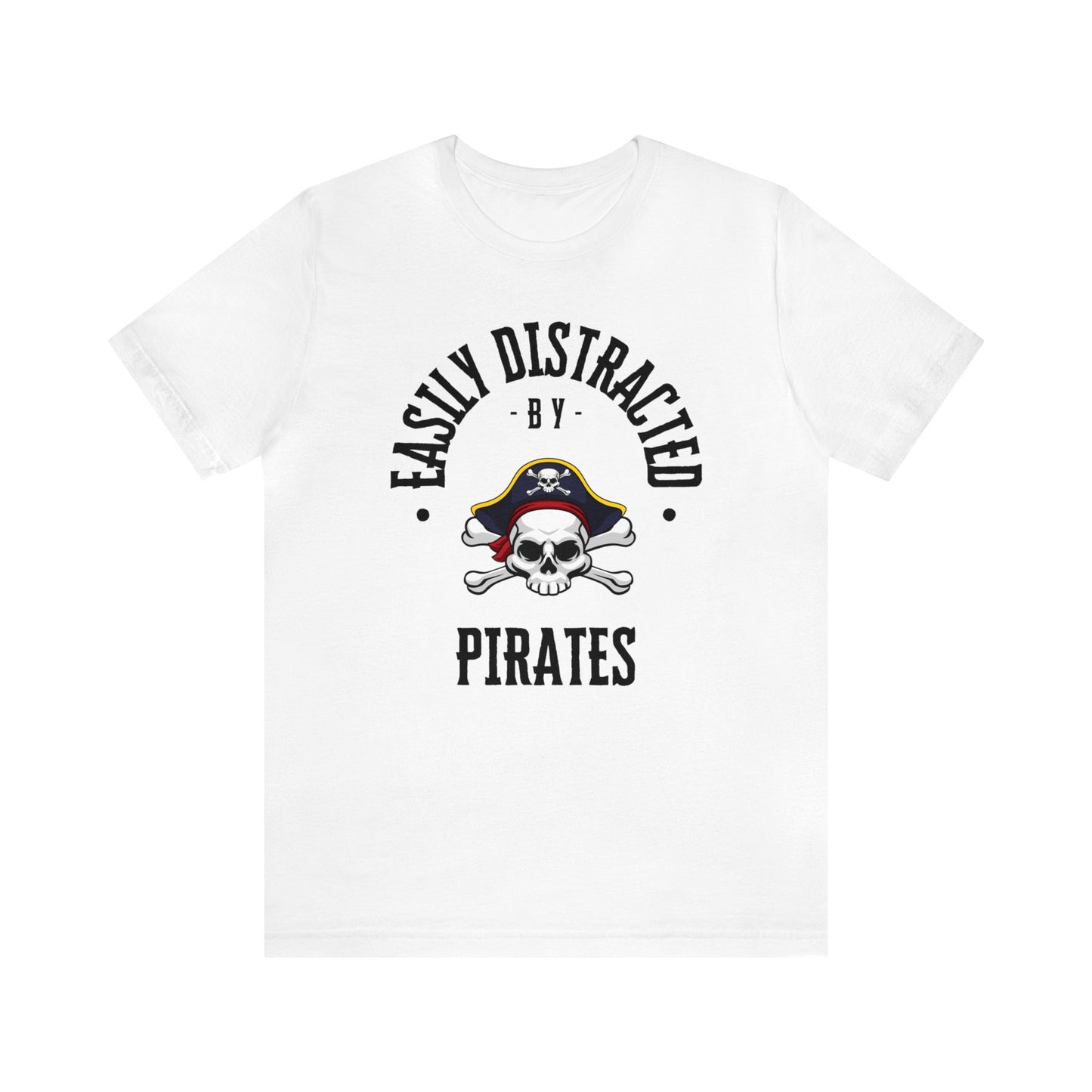 Easily Distracted By Pirates T-Shirt