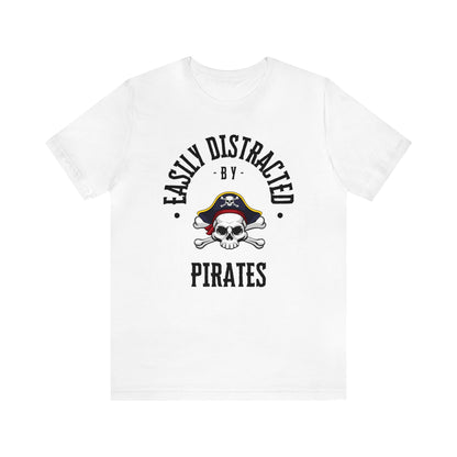 Easily Distracted By Pirates T-Shirt